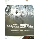 SCULTORI dalla PROVINCIA di LUCCA - MATER MATERIA (FLORIDA INTERNATIONAL UNIVERSITY))