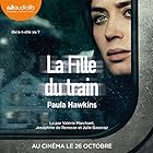 La Fille du train | Livre audio Auteur(s) : Paula Hawkins Narrateur(s) : Valérie Marchant, Joséphine de Renesse, Julie Basecqz