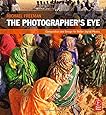 The Photographer's Eye: Composition and Design for Better Digital Photos