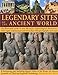 Legendary Sites of the Ancient World: An Illustrated Guide to Over 80 Major Archaeological Discoveries