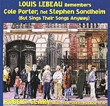 Louis Lebeau Remembers Cole Porter, Not Stephen Sondheim (But Sings Their Songs Anyway)