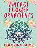 Vintage Flower Ornaments (A Coloring Book) (Flower Patterns and Art Book Series)