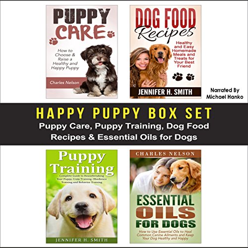 Happy Puppy Box Set: Puppy Care, Puppy Training, Dog Food Recipes & Essential Oils for Dogs