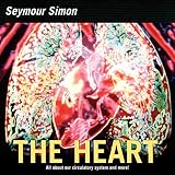 The Heart: All about Our Circulatory System and More! by Simon, Seymour (2006) Paperback