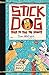Stick Dog Tries to Take the Donuts by Tom Watson
