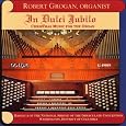 In Dulci Jubilo by Johann Sebastian Bach, Bernardo Pasquini, Dietrich Buxtehude, Claude-Beninge Balbastre, Thomas II Adams, Franz Liszt, Charles-Alexis Chauvet, Leon Boellmann, Geoffrey [Composer] Shaw, Dom Paul Benoit, Norberto Guinaldo, Robin Milford, Hugo Distler, Barrie Cabena, Albert de Klerk, Samuel Barber, Hendrik Andriessen, Robert Grogan