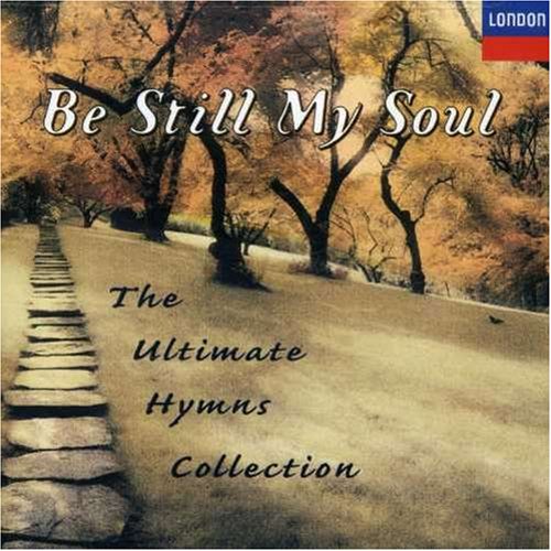 CD-Charts  Music : Be Still My Soul: The Ultimate Hymns Collection