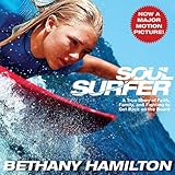 Soul Surfer: A True Story of Faith, Family, and Fighting to Get Back on the Board Soul Surfer: A True Story of Faith, Family, and Fighting to Get Back on the Board