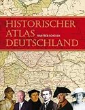 Manfred Scheuch – Historischer Atlas Deutschland: Vom Frankenreich bis zur Wiedervereinigung Manfred Scheuch – Historischer Atlas Deutschland: Vom Frankenreich bis zur Wiedervereinigung