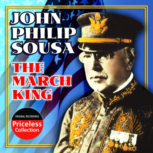 John Phillip Sousa - The March King - Zortam Music
