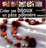 Cr�er ses bijoux en p�te polym�re tome 2