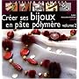 Cr�er ses bijoux en p�te polym�re tome 2