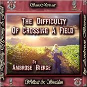 The Difficulty of Crossing a Field | [Ambrose Bierce]