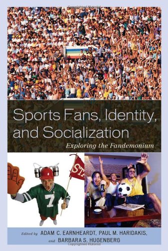 sports fans identity and socialization exploring the fandemonium