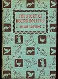 The Story of Doctor Dolittle: Being the History of His Peculiar Life at Home and Astonishing Adventures in Foreign Parts : Never Before Printed