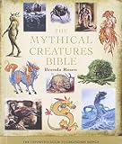 The Mythical Creatures Bible: The Definitive Guide to Legendary Beings