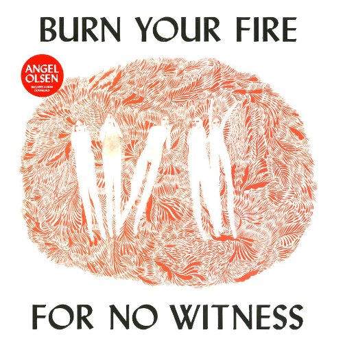 Album Art for Burn Your Fire for No Witness by Angel Olsen