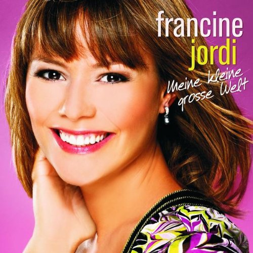 Francine Jordi - Meine kleine grosse Welt - Zortam Music