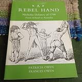 A rebel hand : Nicholas Delaney of 1798: from Ireland to Australia : the story of a Wicklow rebel condemned to death, reprieved and transported to New South Wales, where he made a new life and founded