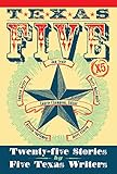 Texas 5x5 : twenty-five stories by five Texas writers