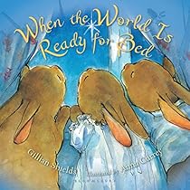 When the World Is Ready for Bed When the World Is Ready for Bed