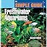The Simple Guide to Freshwater Aquariums (Second Edition)