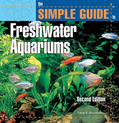 The Simple Guide to Freshwater Aquariums (Second Edition)