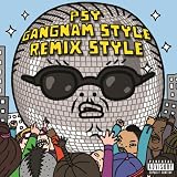 Gangnam Style (Remix Style EP) [Explicit]