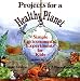 Projects for a Healthy Planet: Simple Environmental Experiments for Kids