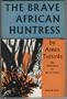 The Brave African Huntress.
