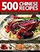 500 Chinese Recipes: Fabulous Dishes from China and Classic Influential Recipes from the Surrounding Region, Including Korea, Malaysia, Hong Kong, Singapore, Thailand, Vietnam, and Japan (500...)