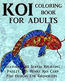 Koi Coloring Book For Adults: Featuring 40 Stress Relieving Paisley and Henna Koi Carp Fish Designs For Grown-ups (Animals) (Volume 6)