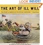 The Art of Ill Will: The Story of American Political Cartoons