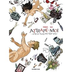 Attrape-moi... : Mais ne viens pas trop vite !
