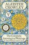 The complete astrological writings [of] Aleister Crowley