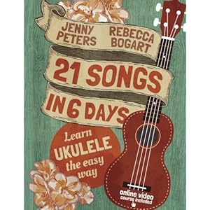 21 Songs in 6 Days: Learn Ukulele the Easy Way: Ukulele Songbook (Volume 1)