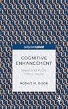 Cognitive enhancement : social and public policy issues