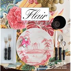 Flair: Exquisite Invitations, Lush Flowers, and Gorgeous Table Settings for Special Occasions