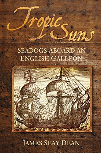 Tropic Suns: Seadogs Aboard an English Galleon