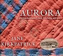 Aurora: An American Experience in Quilt, Community, and Craft