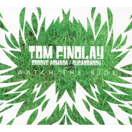 Tom Findlay - Watch The Ride - Zortam Music