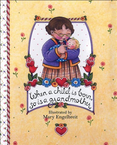 When a Child Is Born, So Is a Grandmother (Main Street Editions Gift Books) by Mary Engelbreit (1999-09-01)