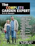 The Complete Garden Expert: The Expert you've been waiting for - All the gardening Experts condensed and updated into one enlarged volume