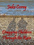 Dragging Children Through the Rain
