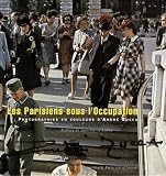 Les Parisiens sous l\'Occupation : Photographies en couleurs d\'André Zucca
