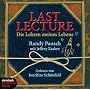 Last Lecture. Die Lehren meines Lebens. 5 CDs