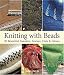Knitting with Beads: 30 Beautiful Sweaters, Scarves, Hats & Gloves by Jane Davis