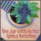New Age Gaelic Strings New Age Celtic Guitar: Hymns & Meditations
