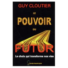 Le pouvoir du futur. le choix qui transforme nos vies