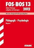 Abschluss-Pr&uuml;fungen Berufsoberschule Bayern: Abschluss-Pr&uuml;fungsaufgaben FOS/BOS Bayern; P&auml;dagogik &middot; Psychologie FOS/BOS 13 / 2012; Mit den ... Original-Pr&uuml;fungsfragen 2003 bis 2011